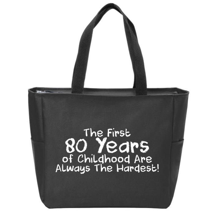 The First 80 Years Of Childhood Are Always The Hardest Zip Tote Bag