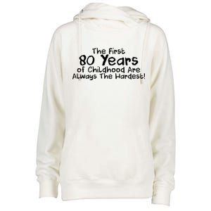 The First 80 Years Of Childhood Are Always The Hardest Womens Funnel Neck Pullover Hood