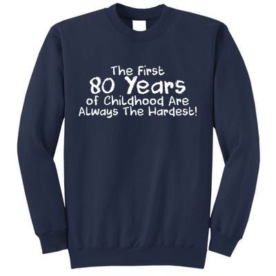 The First 80 Years Of Childhood Are Always The Hardest Sweatshirt