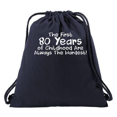 The First 80 Years Of Childhood Are Always The Hardest Drawstring Bag