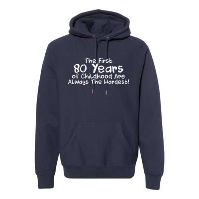 The First 80 Years Of Childhood Are Always The Hardest Premium Hoodie