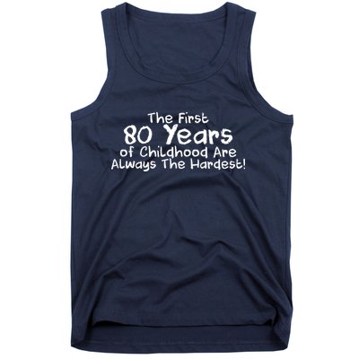 The First 80 Years Of Childhood Are Always The Hardest Tank Top