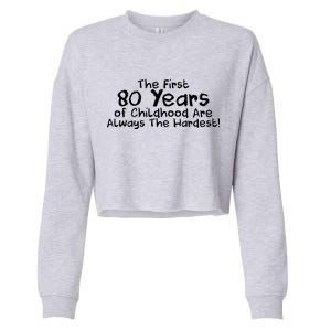 The First 80 Years Of Childhood Are Always The Hardest Cropped Pullover Crew