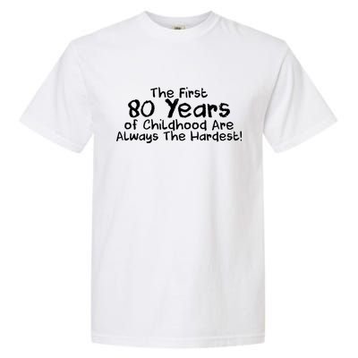 The First 80 Years Of Childhood Are Always The Hardest Garment-Dyed Heavyweight T-Shirt