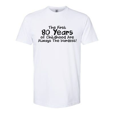 The First 80 Years Of Childhood Are Always The Hardest Softstyle CVC T-Shirt