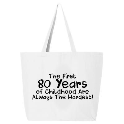 The First 80 Years Of Childhood Are Always The Hardest 25L Jumbo Tote