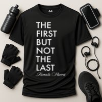 The First But Not the Last Kamala Harris Performance Shirt