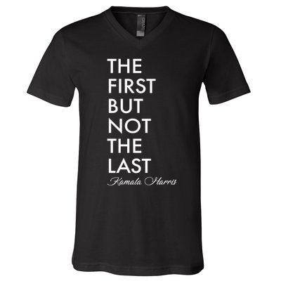 The First But Not the Last Kamala Harris V-Neck T-Shirt