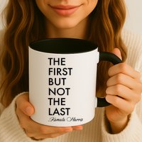 The First But Not the Last Kamala Harris Mug