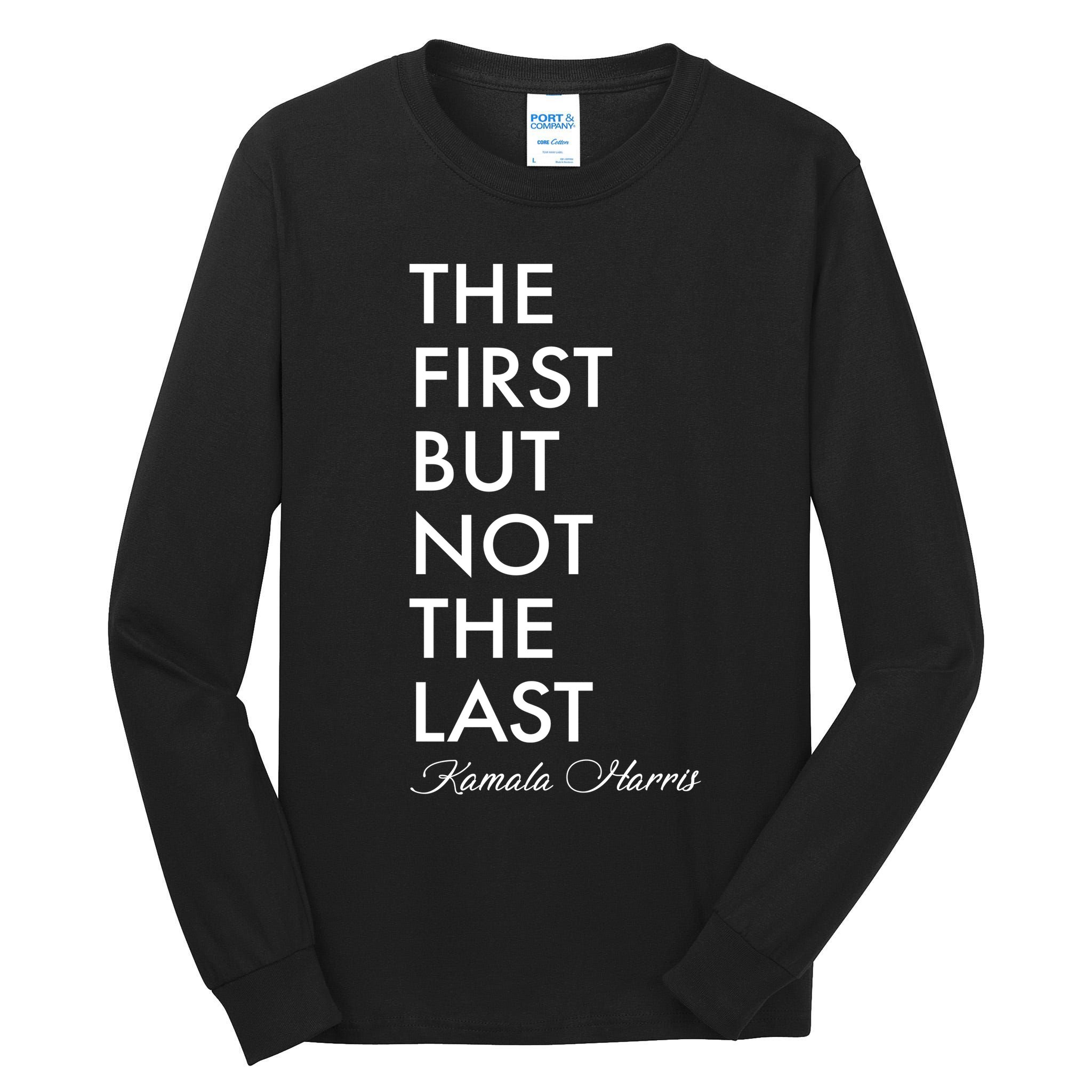 The First But Not the Last Kamala Harris Tall Long Sleeve T-Shirt