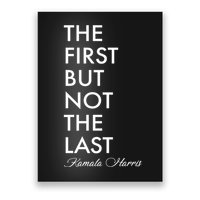 The First But Not the Last Kamala Harris Poster