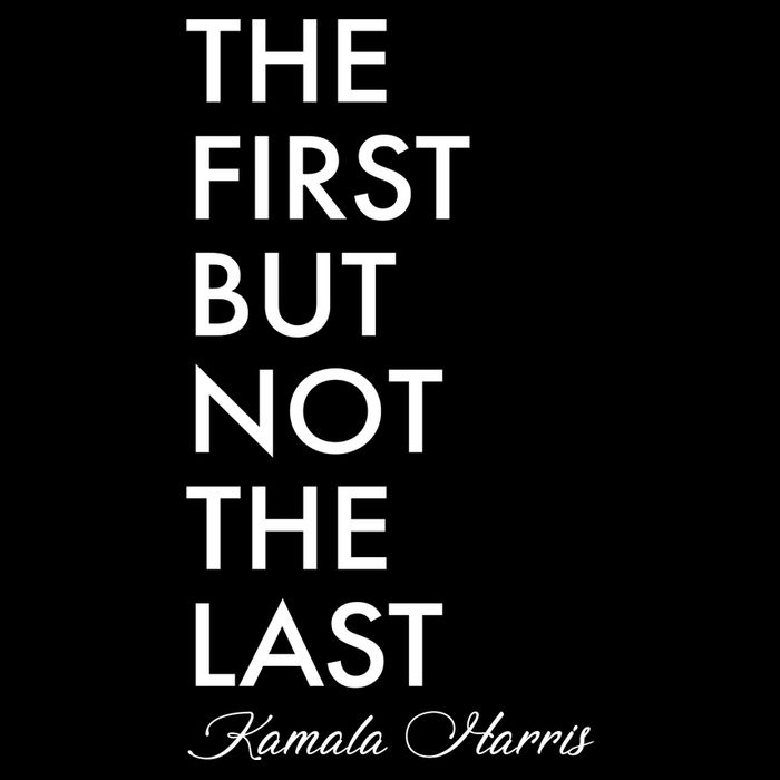 The First But Not the Last Kamala Harris Poster