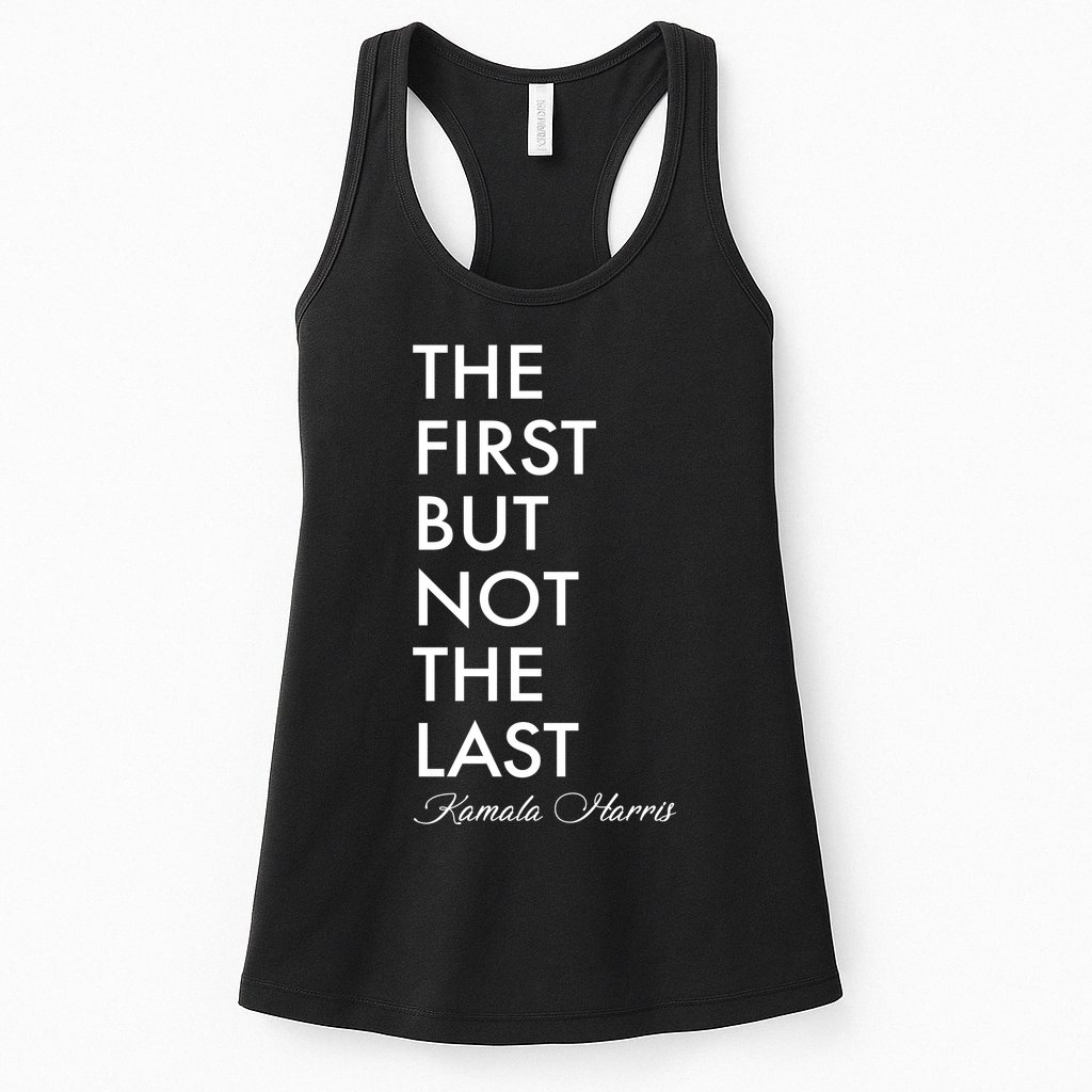 The First But Not the Last Kamala Harris Womens Tank Top