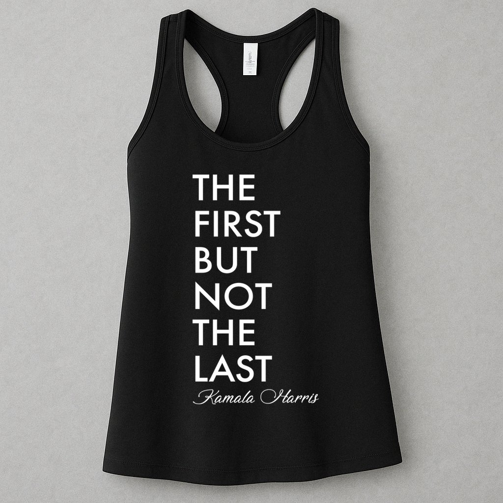 The First But Not the Last Kamala Harris Womens Tank Top