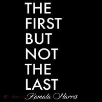 The First But Not the Last Kamala Harris Toddler Sweatshirt