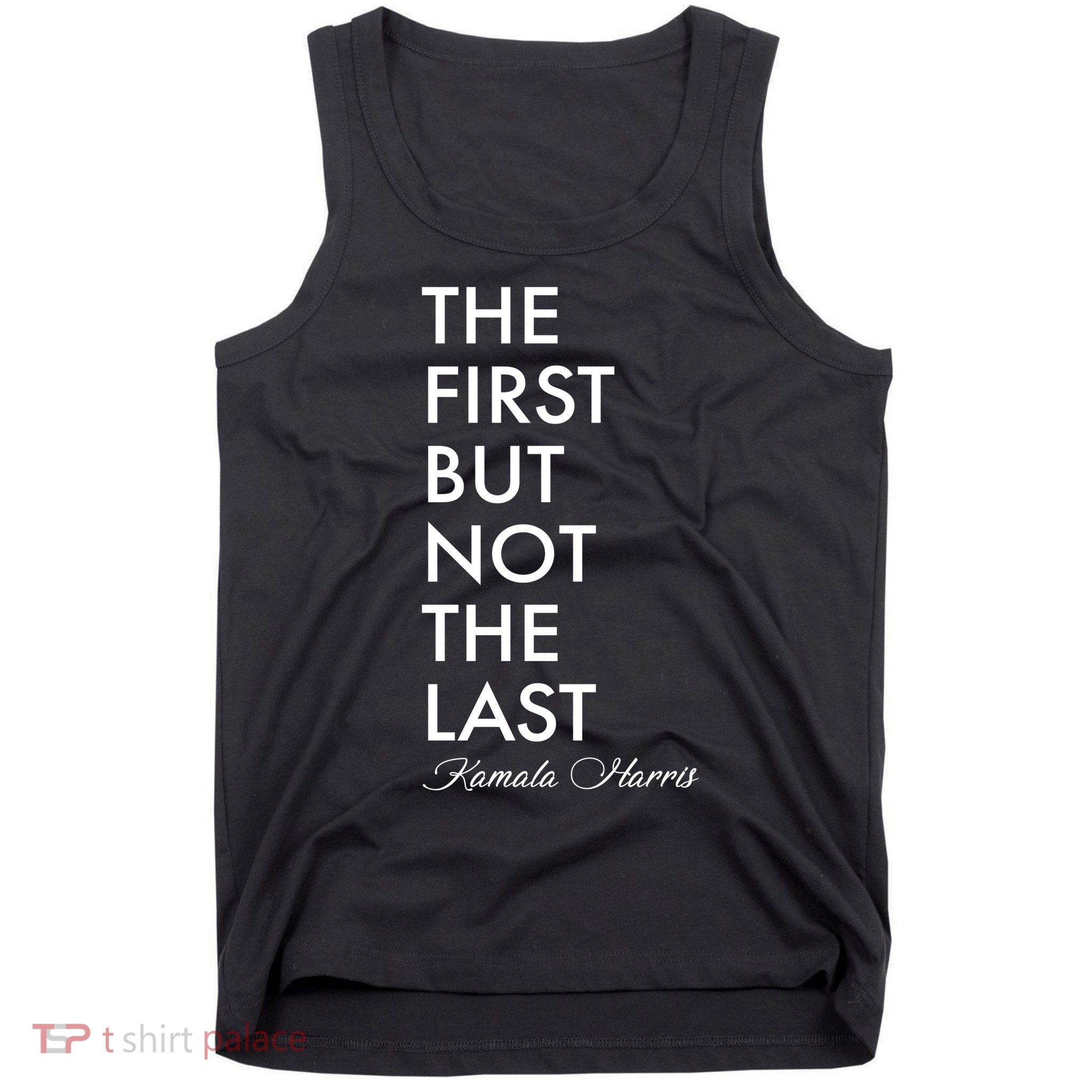 The First But Not the Last Kamala Harris Tank Top