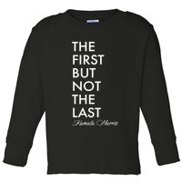 The First But Not the Last Kamala Harris Toddler Long Sleeve Shirt