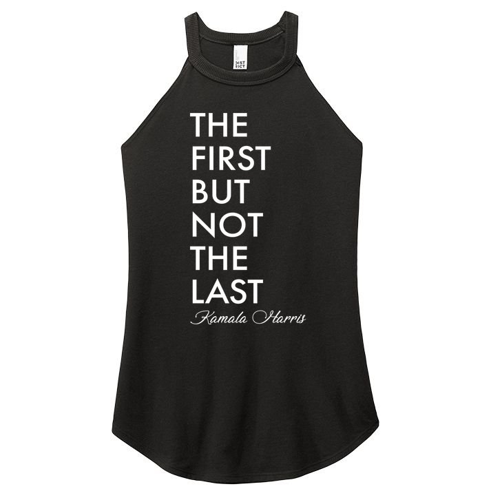 The First But Not the Last Kamala Harris Women's Perfect Tri Rocker Tank