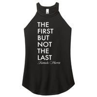 The First But Not the Last Kamala Harris Women's Perfect Tri Rocker Tank