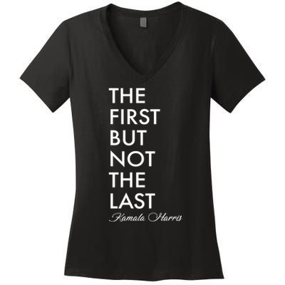 The First But Not the Last Kamala Harris Women's V-Neck T-Shirt