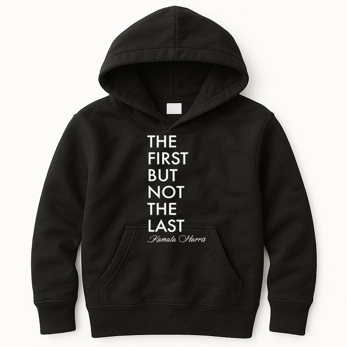 The First But Not the Last Kamala Harris Kids Hoodie