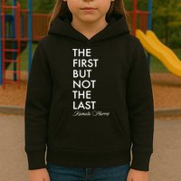 The First But Not the Last Kamala Harris Kids Hoodie