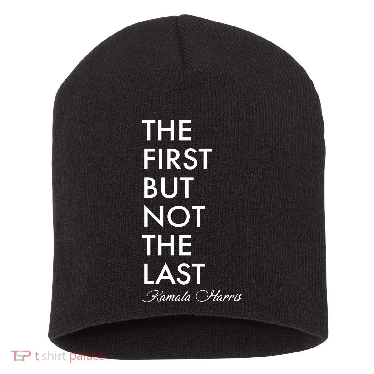 The First But Not the Last Kamala Harris Short Acrylic Beanie