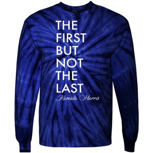 The First But Not the Last Kamala Harris Tie-Dye Long Sleeve Shirt