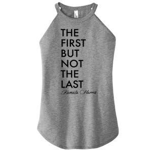 The First But Not the Last Kamala Harris Women's Perfect Tri Rocker Tank