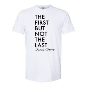 The First But Not the Last Kamala Harris Softstyle CVC T-Shirt