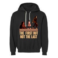 The First But Not the Last Rosa Parks Ruby Bridges Kamala Harris Garment-Dyed Fleece Hoodie