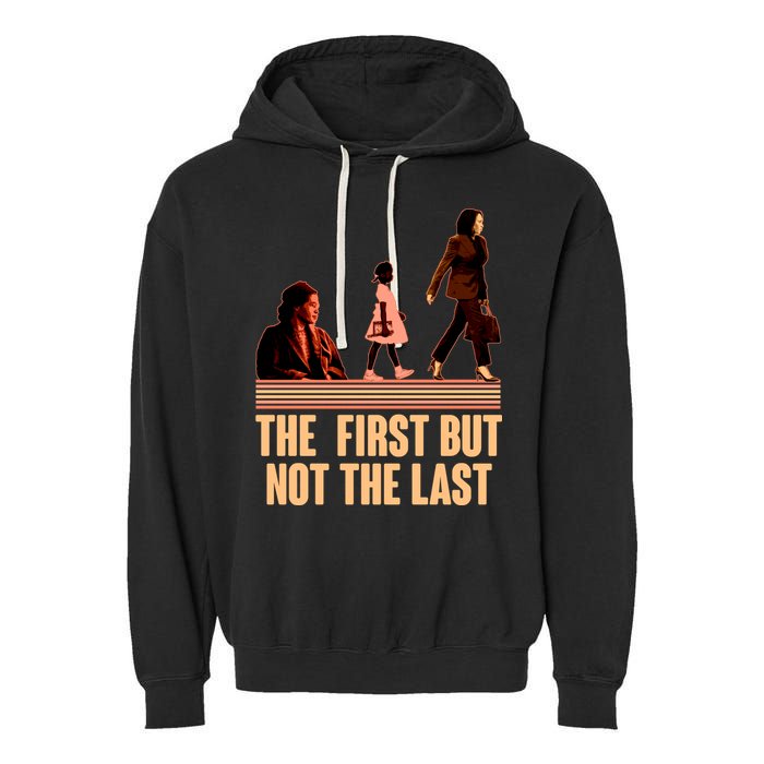 The First But Not the Last Rosa Parks Ruby Bridges Kamala Harris Garment-Dyed Fleece Hoodie