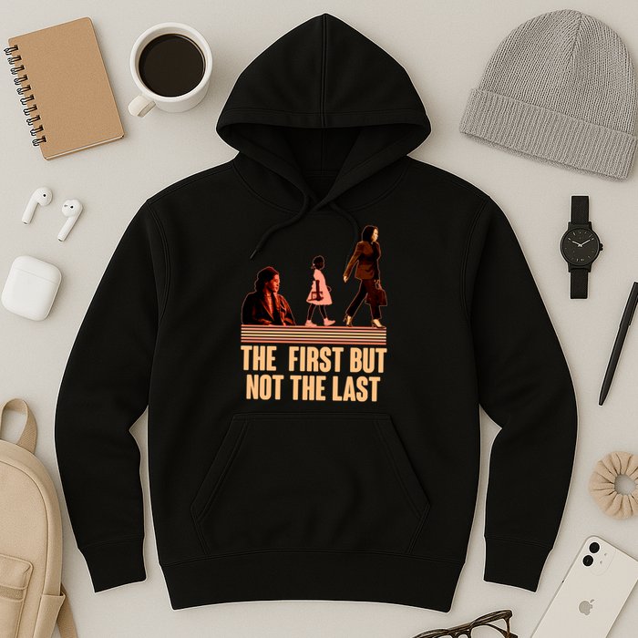 The First But Not the Last Rosa Parks Ruby Bridges Kamala Harris Hoodie