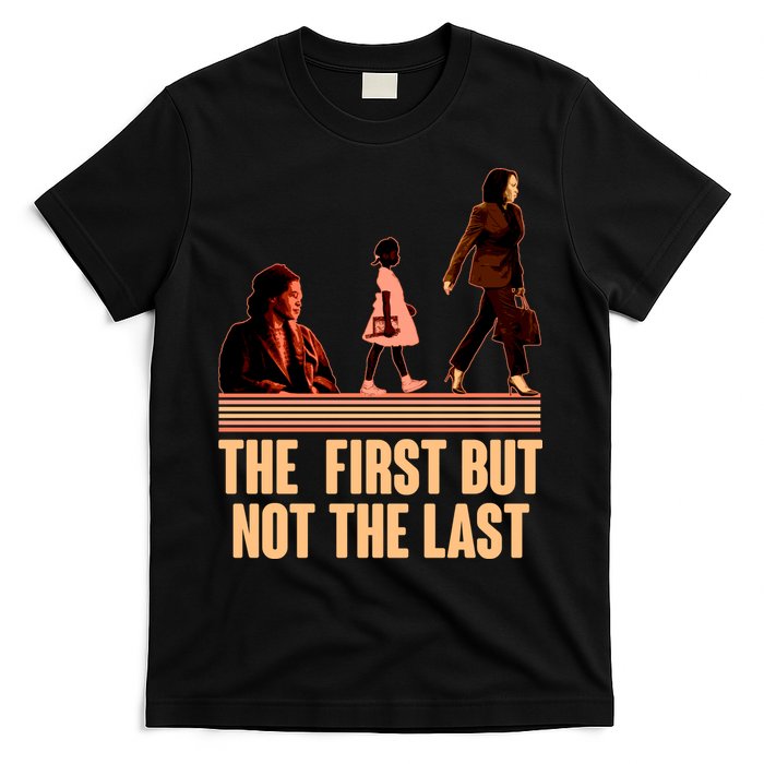 The First But Not the Last Rosa Parks Ruby Bridges Kamala Harris T-Shirt