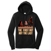 The First But Not the Last Rosa Parks Ruby Bridges Kamala Harris Women's Pullover Hoodie
