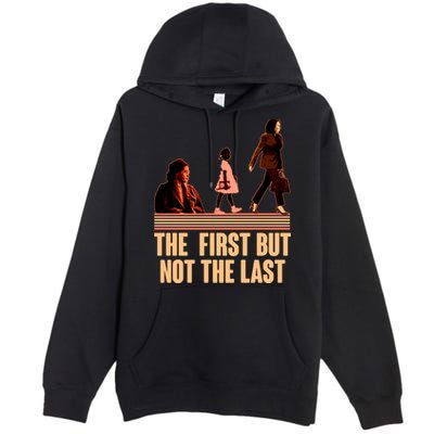 The First But Not the Last Rosa Parks Ruby Bridges Kamala Harris Premium Pullover Hoodie