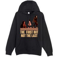 The First But Not the Last Rosa Parks Ruby Bridges Kamala Harris Premium Pullover Hoodie