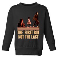 The First But Not the Last Rosa Parks Ruby Bridges Kamala Harris Toddler Sweatshirt