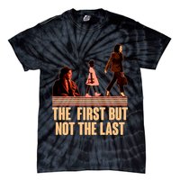 The First But Not the Last Rosa Parks Ruby Bridges Kamala Harris Tie-Dye T-Shirt