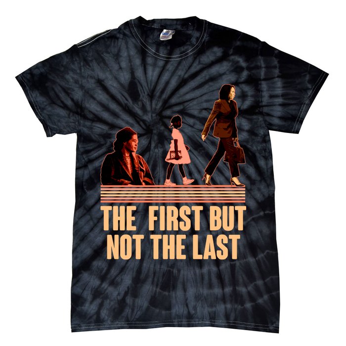 The First But Not the Last Rosa Parks Ruby Bridges Kamala Harris Tie-Dye T-Shirt