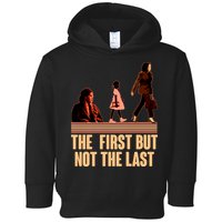 The First But Not the Last Rosa Parks Ruby Bridges Kamala Harris Toddler Hoodie