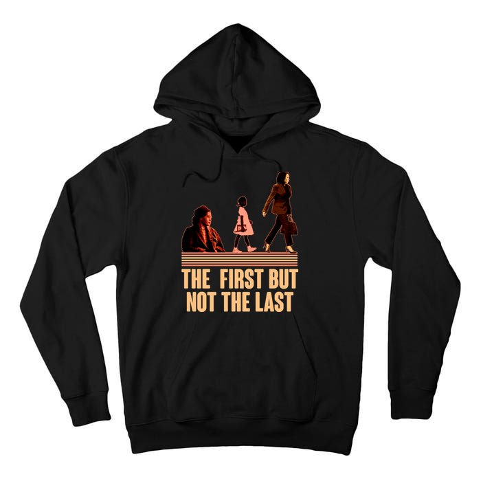 The First But Not the Last Rosa Parks Ruby Bridges Kamala Harris Tall Hoodie
