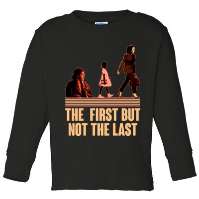 The First But Not the Last Rosa Parks Ruby Bridges Kamala Harris Toddler Long Sleeve Shirt