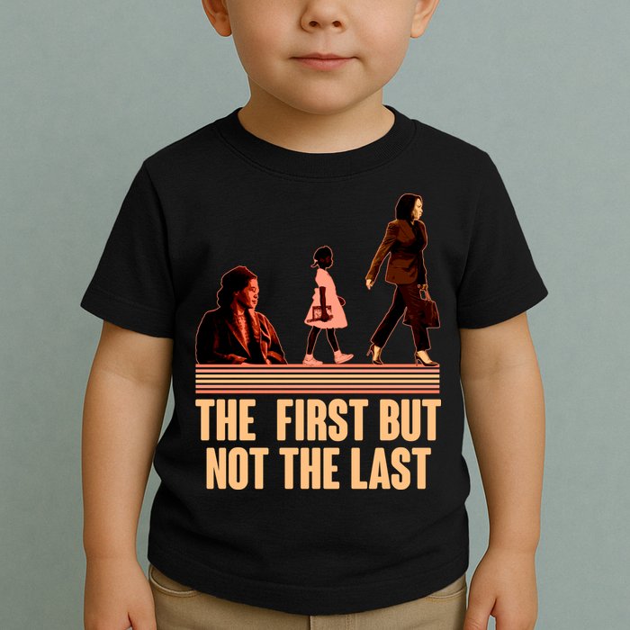 The First But Not the Last Rosa Parks Ruby Bridges Kamala Harris Toddler T-Shirt
