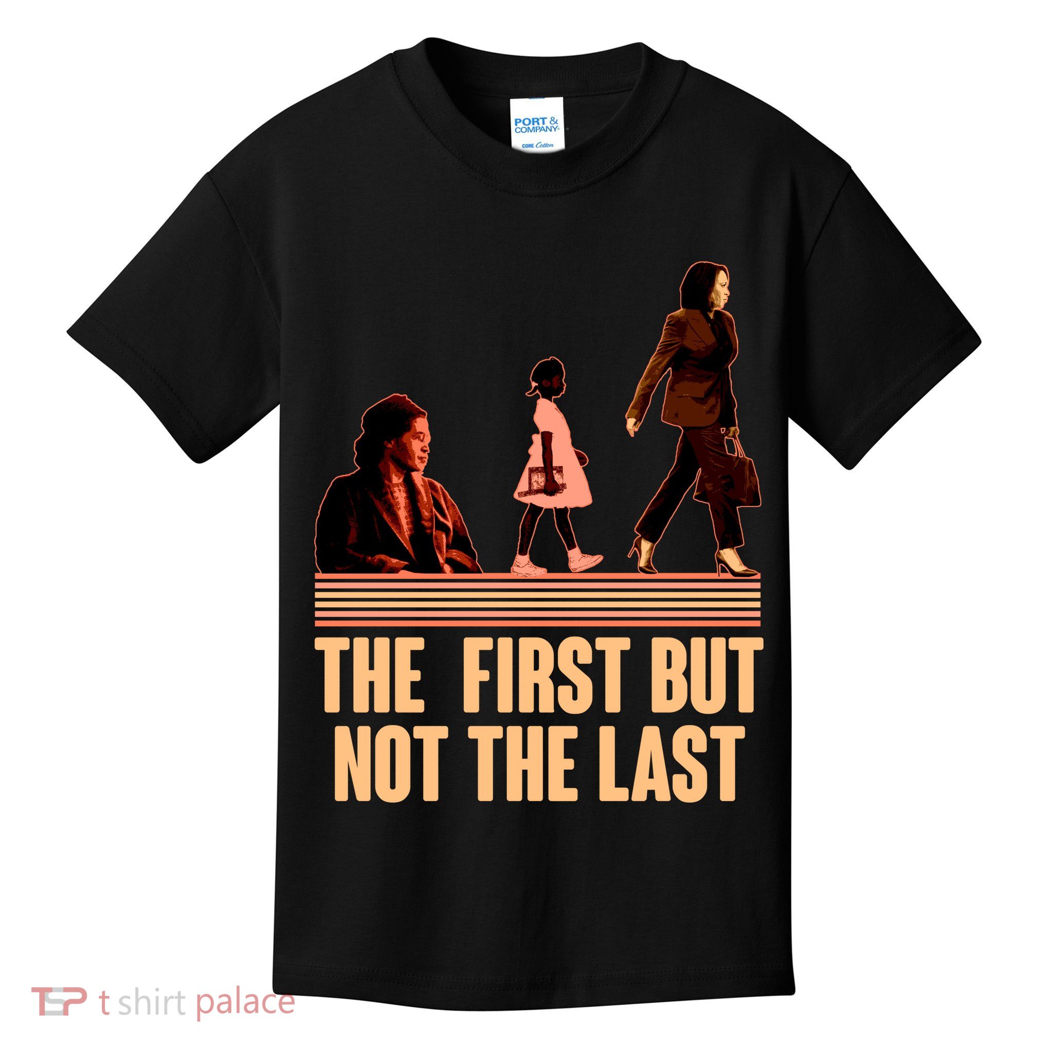 The First But Not the Last Rosa Parks Ruby Bridges Kamala Harris Kids T-Shirt