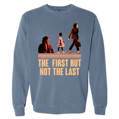 The First But Not the Last Rosa Parks Ruby Bridges Kamala Harris Garment-Dyed Sweatshirt