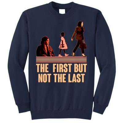 The First But Not the Last Rosa Parks Ruby Bridges Kamala Harris Tall Sweatshirt