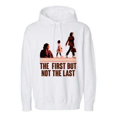 The First But Not the Last Rosa Parks Ruby Bridges Kamala Harris Garment-Dyed Fleece Hoodie