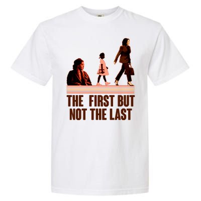 The First But Not the Last Rosa Parks Ruby Bridges Kamala Harris Garment-Dyed Heavyweight T-Shirt