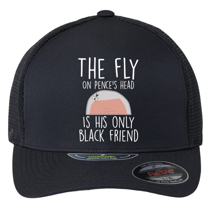 The Fly On Pence's Head Is His Only Black Friend Flexfit Unipanel Trucker Cap